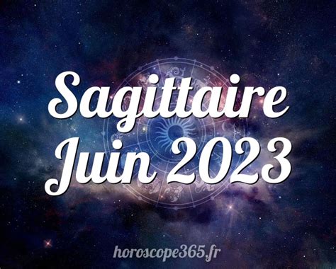 horoscope sagittaire juin 2023 argent